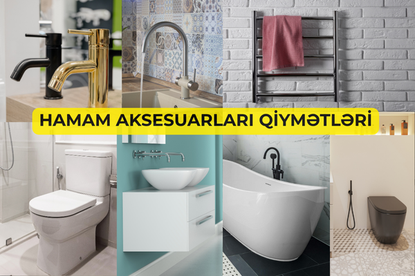 Hamam aksesuarlari qiymetleri
